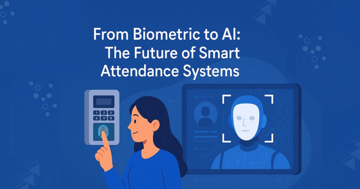 From Biometric to AI: The Future of Smart Attendance Systems
